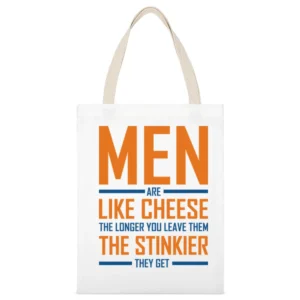 Men Are like cheese the longer you leave them the stinkier they get fu White Canvas Tote Shopping Bag