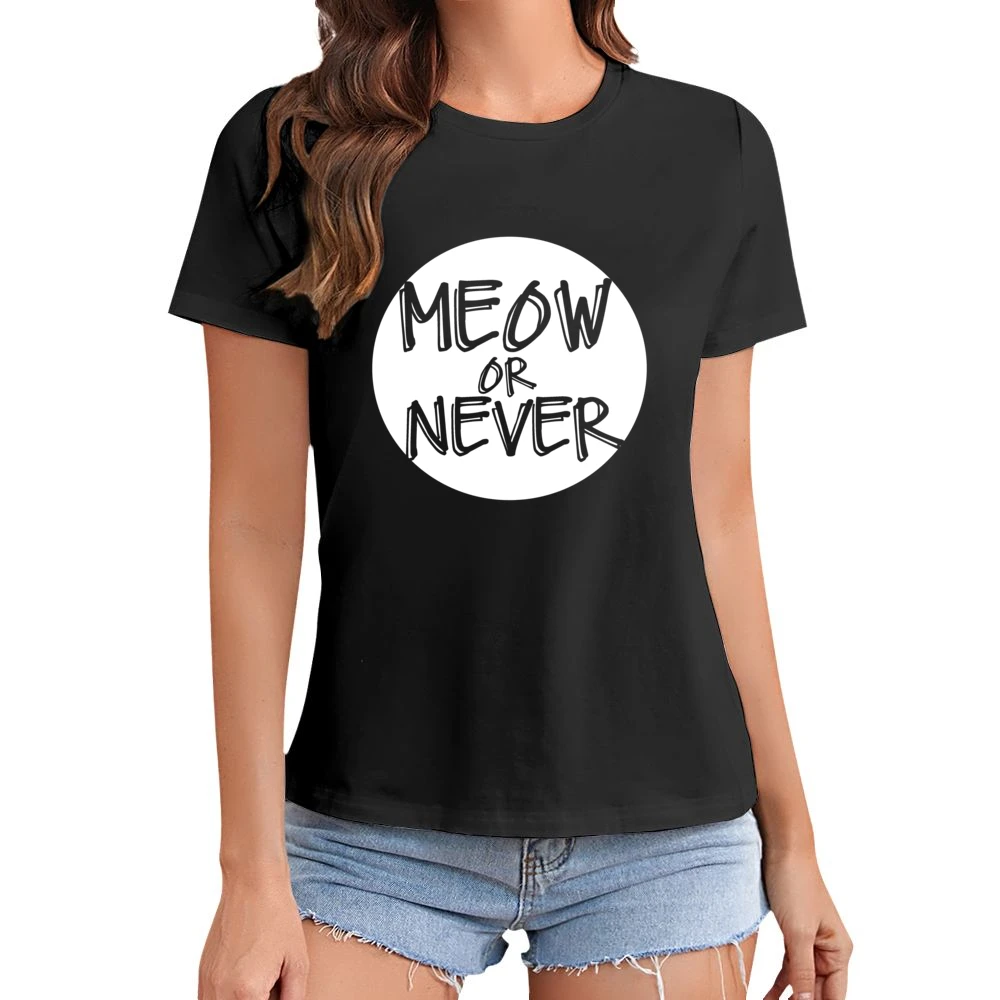 Meow Now Or Never Funny Popular Graphic Asian Size Women Ladies T-shirt
