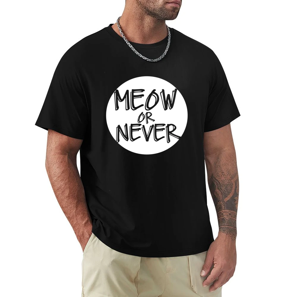 Meow Now Or Never Funny Popular Graphic Premium Men T-shirt