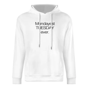 Mondayest Tuesday Ever Funny Monday Sucks Work Week Graphic European Size Men Hoodie