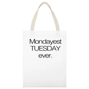 Mondayest Tuesday Ever Funny Monday Sucks Work Week Graphic White Canvas Tote Shopping Bag