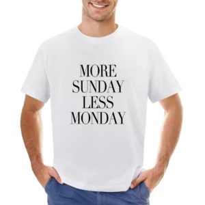 More Sunday Less Monday Funny Weekend Graphic Tee Shirt Asian Size Men T-Shirt