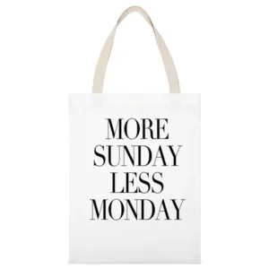 More Sunday Less Monday Funny Weekend Graphic Tee Shirt White Canvas Tote Shopping Bag