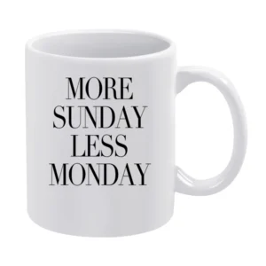 More Sunday Less Monday Funny Weekend Graphic Tee Shirt White Mug