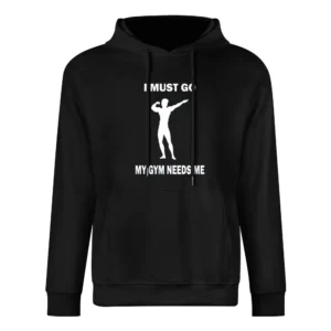 My Gym Needs Me Tshirt European Size Men Hoodie