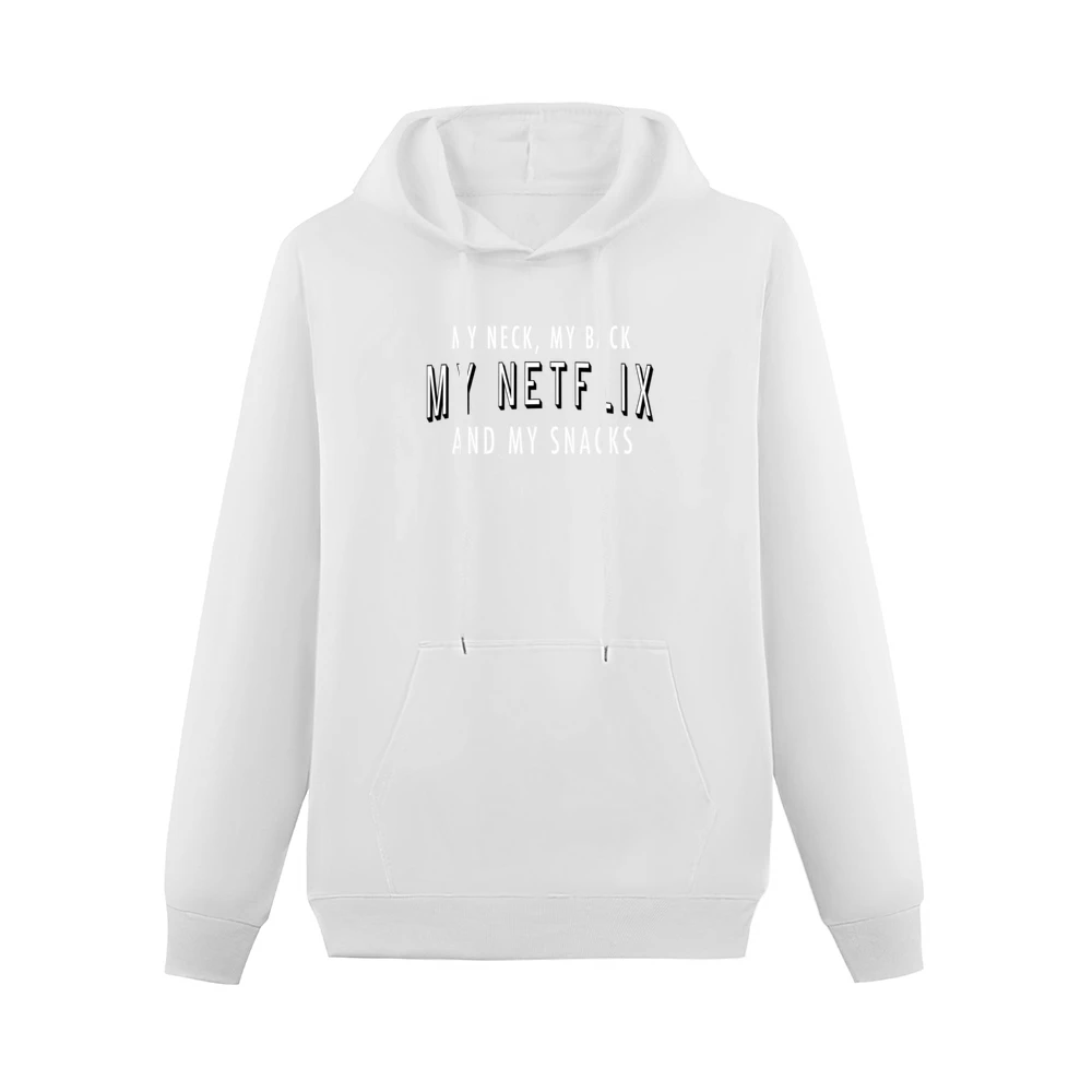 My Neck My Back My Netflix And My Snacks Fun TV Binge Watching Men Hoodie With Pocket