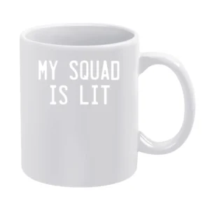 My Squad Is Lit Fun Popular Friends Graphic Tee Shirt White Mug