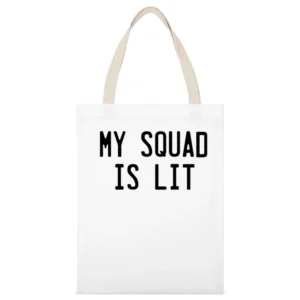 My Squad Is Lit Fun Popular Graphic White Canvas Tote Shopping Bag
