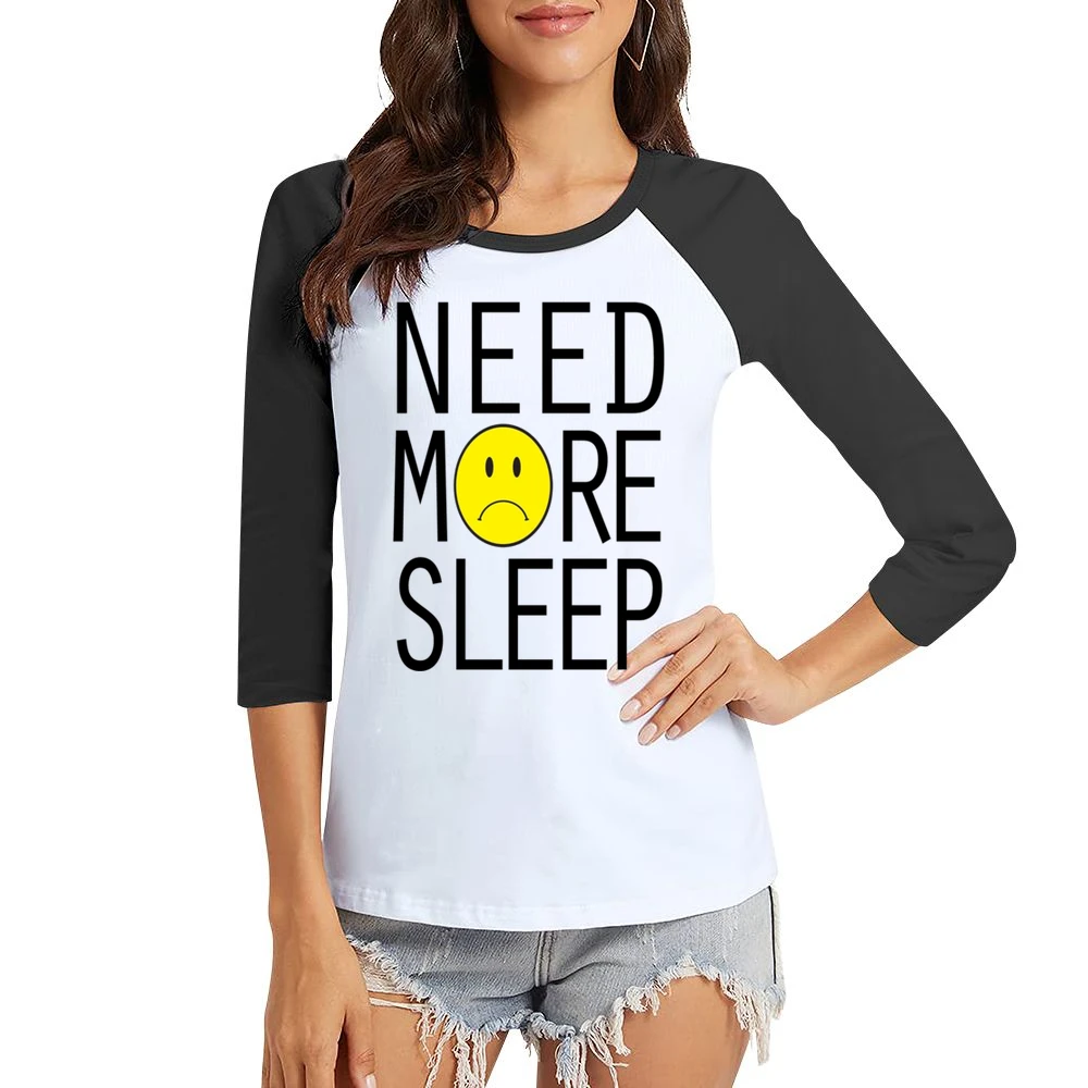 Need More Sleep Sad Face Fun Graphic Tee Shirt Women Ladies 3-4 Sleeve T-Shirt