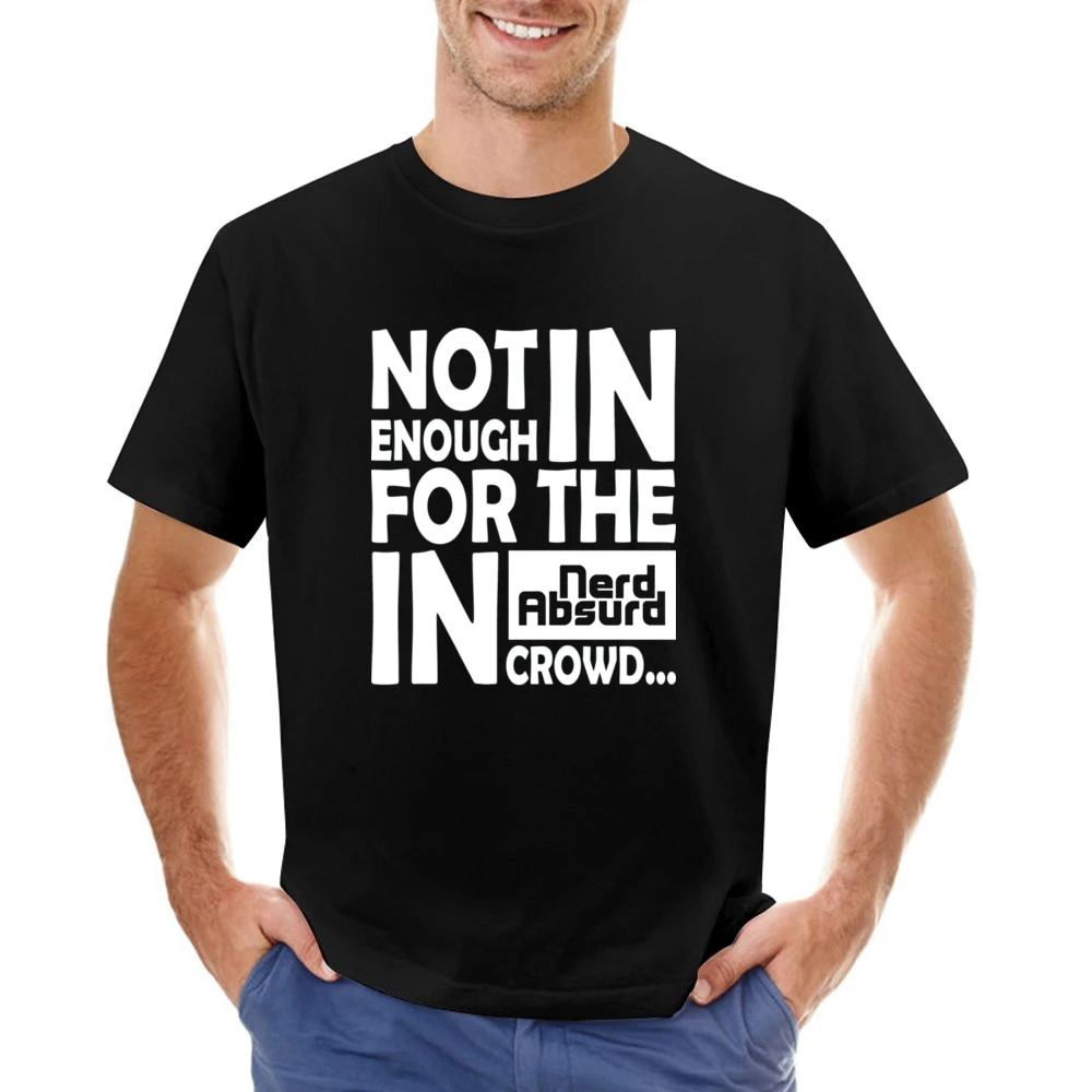 Nerd Absurd not enough for the geek in crowd Funny Nerdy Asian Size Men T-Shirt