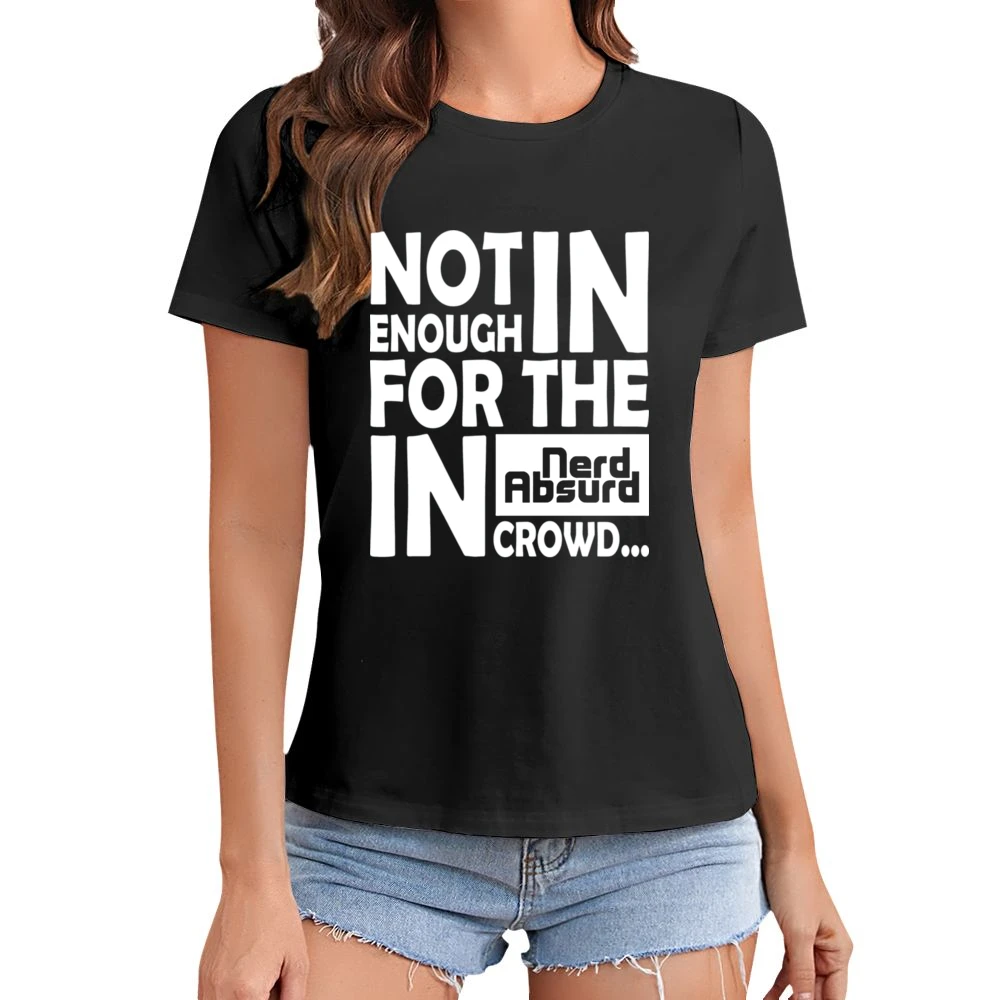 Nerd Absurd not enough for the geek in crowd Funny Nerdy Asian Size Women Ladies T-shirt