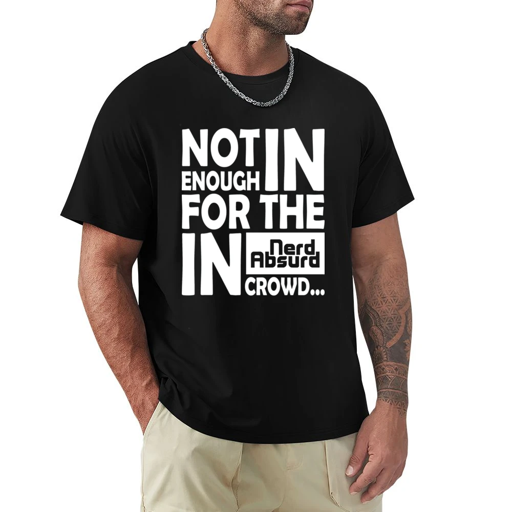 Nerd Absurd not enough for the geek in crowd Funny Nerdy Premium Men T-shirt