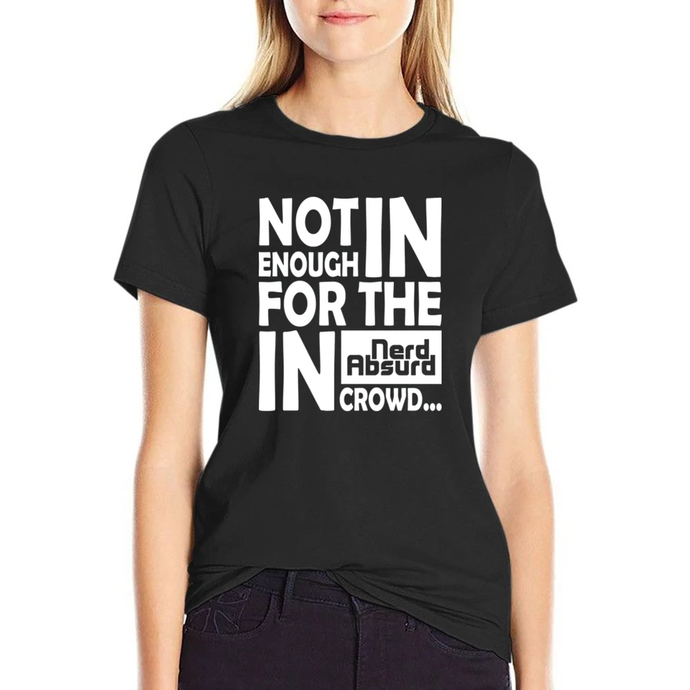 Nerd Absurd not enough for the geek in crowd Funny Nerdy US Size Women Ladies T-shirt