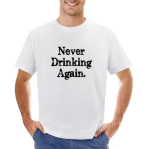 Never Drinking Again Funny Hangover Graphic Sunday Tee Shirt Asian Size Men T-Shirt