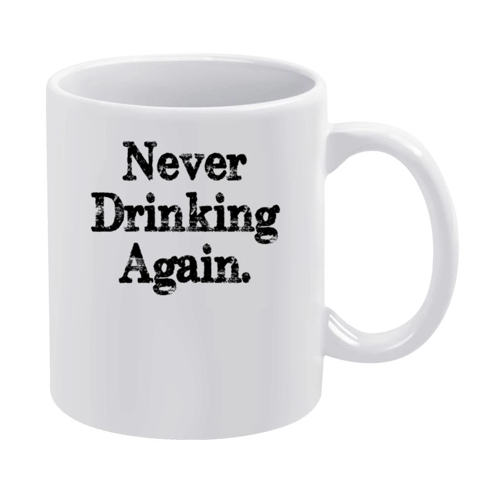Never Drinking Again Funny Hangover Graphic Sunday Tee Shirt White Mug