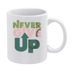 Never Give Up White Mug