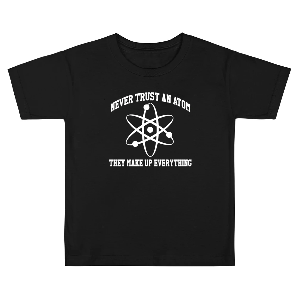 Never Trust An Atom They Make Up Everything Funny Science Geek Nerd T Kids Boys Girls T-Shirt