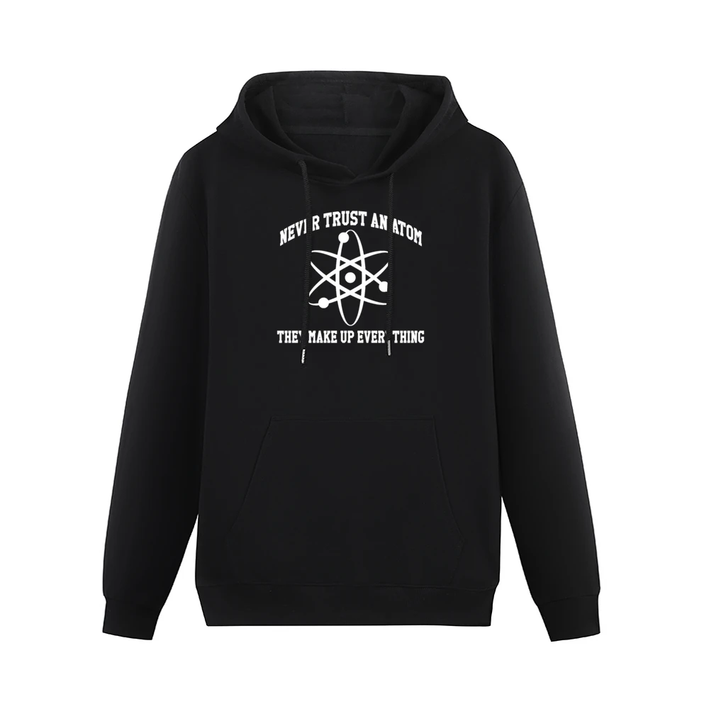 Never Trust An Atom They Make Up Everything Funny Science Geek Nerd T Men Hoodie With Pocket