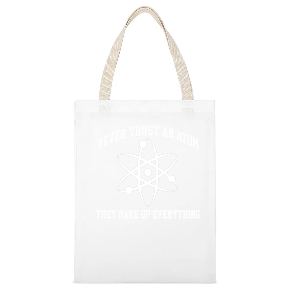 Never Trust An Atom They Make Up Everything Funny Science Geek Nerd T White Canvas Tote Shopping Bag