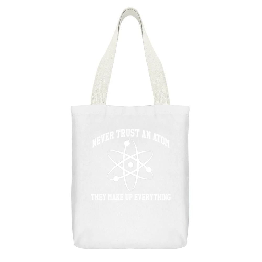 Never Trust An Atom They Make Up Everything Funny Science Geek Nerd T White Canvas Tote Shopping Bag With Interior Pocket