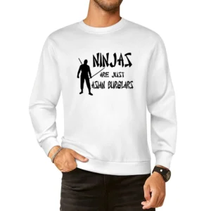 Ninjas Are Just Asian Burglars Funny European Size Pullover Sweater