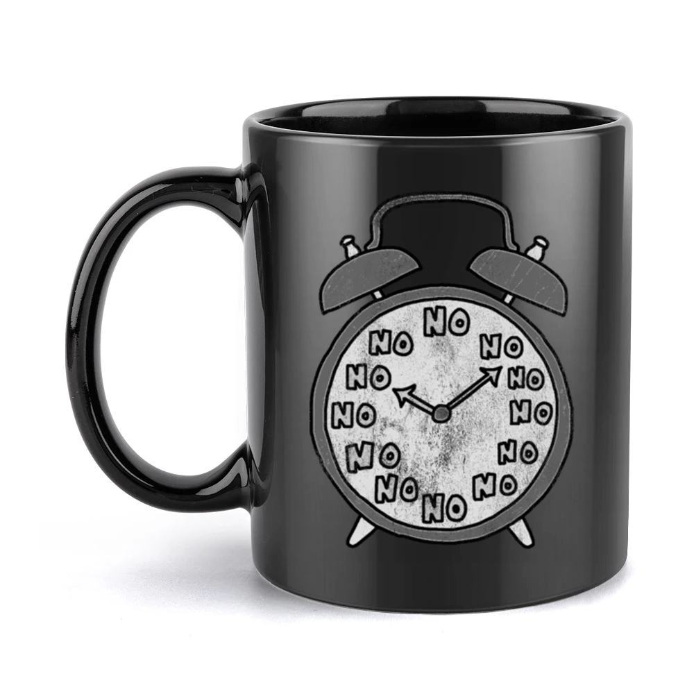 No Never Waking Up Alarm Clock Funny Graphic Tee Shirt Black Mug