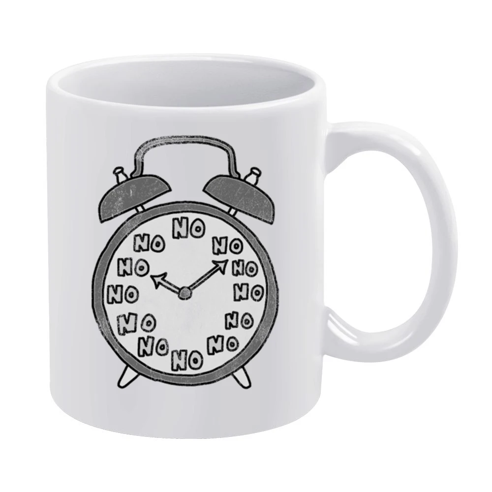 No Never Waking Up Alarm Clock Funny Graphic Tee Shirt White Mug