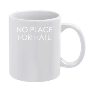 No Place For Hate Political World Love Each Other Graphic White Mug