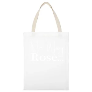 No Way Rose Fun Wine Lover Classy Graphic Party White Canvas Tote Shopping Bag