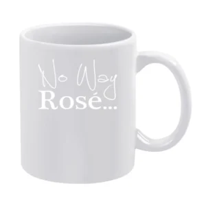 No Way Rose Fun Wine Lover Classy Graphic Party White Mug