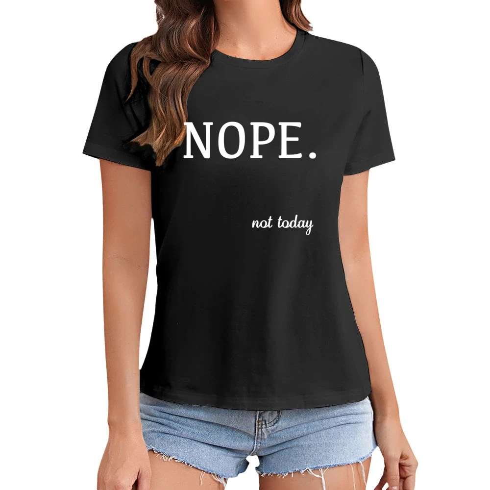 Nope Not Today Funny Tee Shirt Asian Size Women Ladies T-shirt