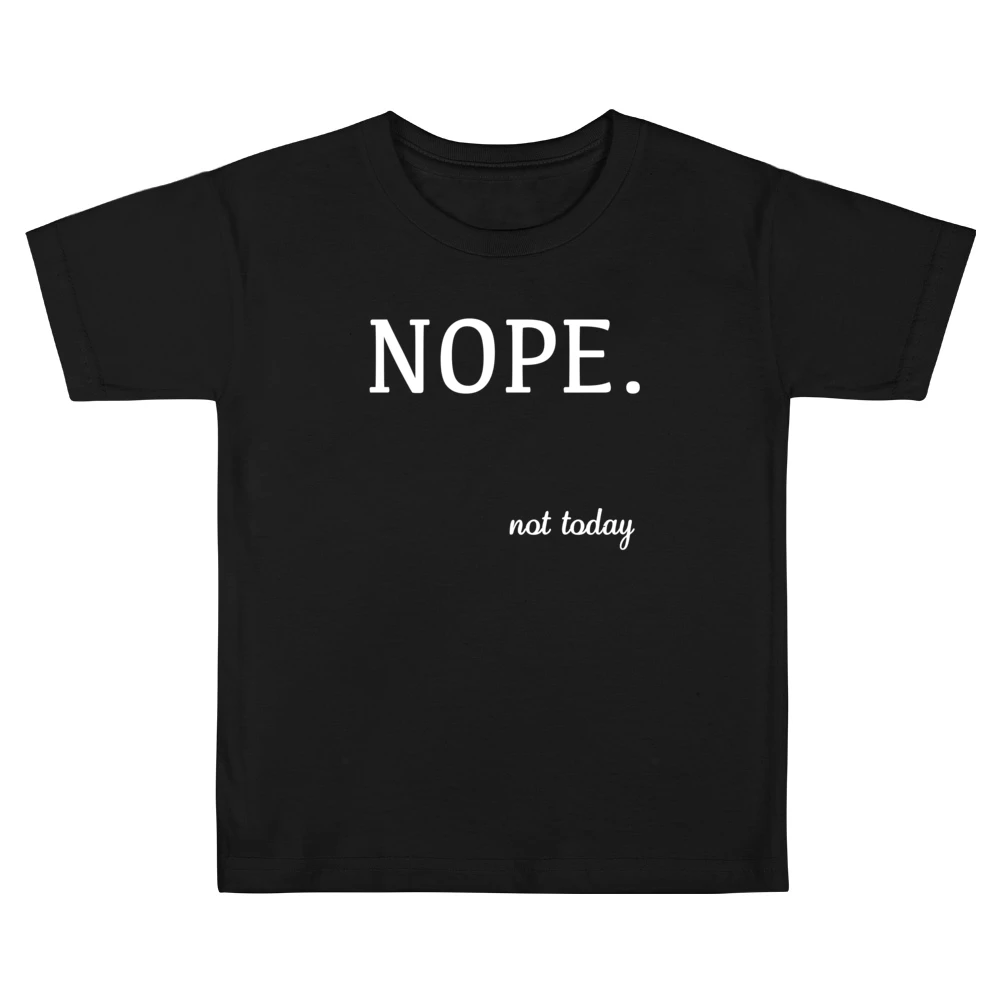 Nope Not Today Funny Tee Shirt Kids Boys Girls T-Shirt