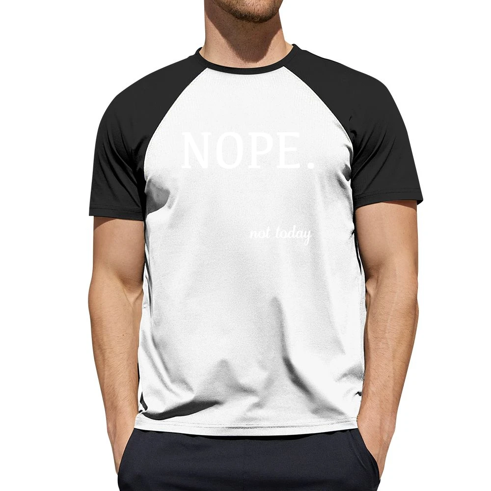 Nope Not Today Funny Tee Shirt Men Short Sleeve T-Shirt