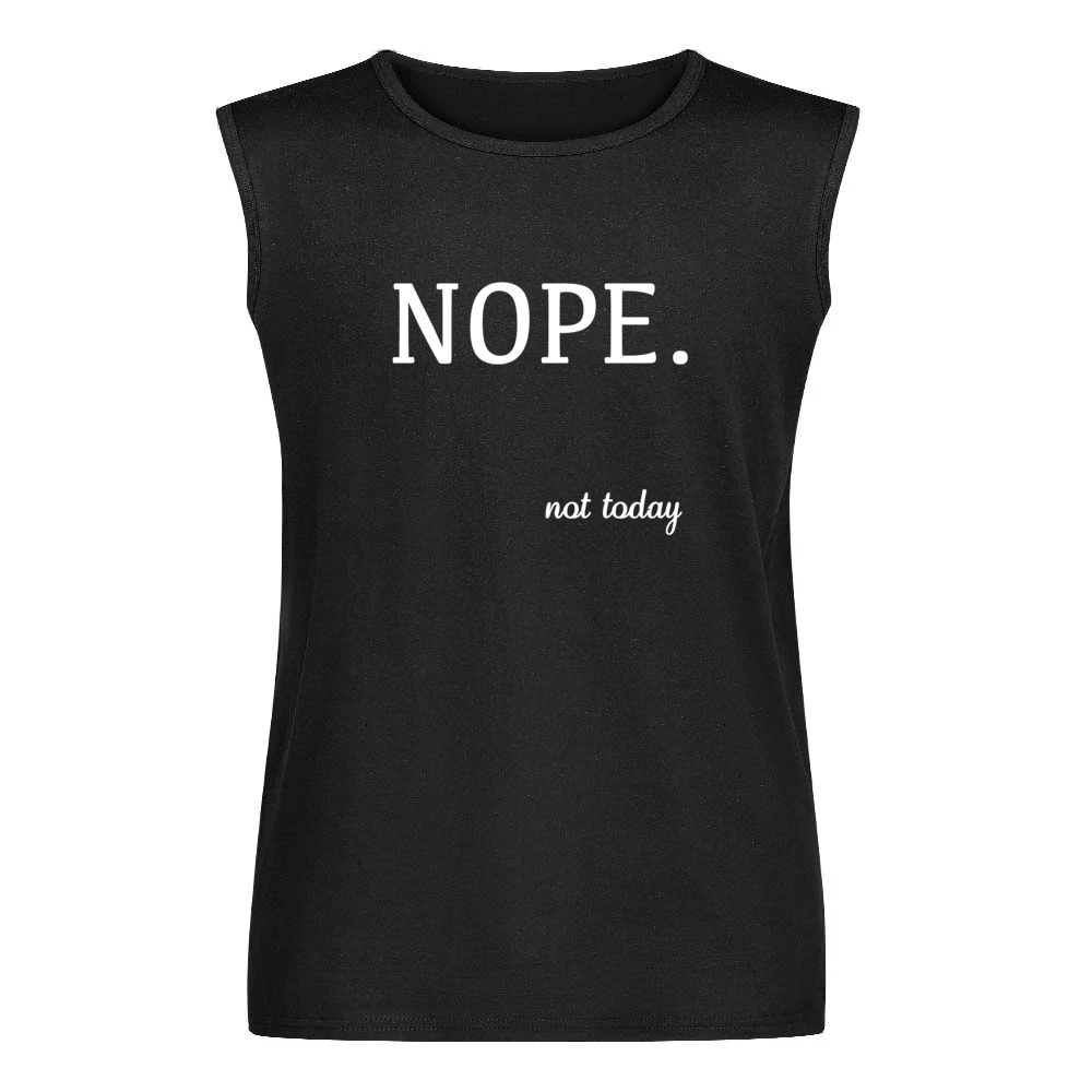 Nope Not Today Funny Tee Shirt Men Sleeveless T-Shirt
