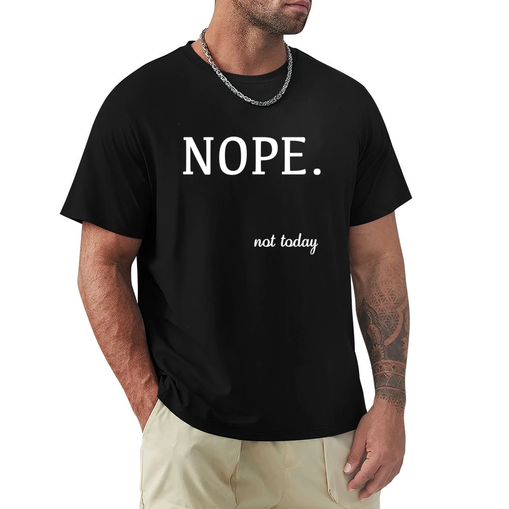 Nope Not Today Funny Tee Shirt Premium Men T-shirt