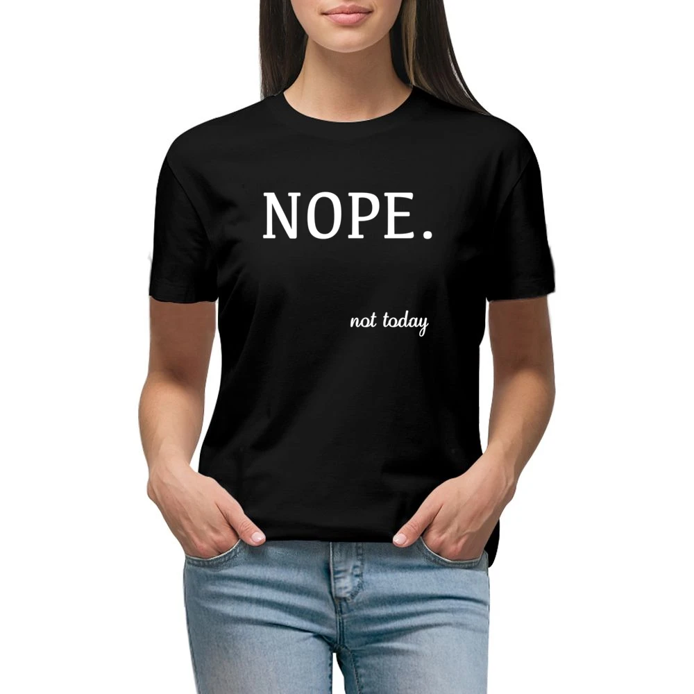 Nope Not Today Funny Tee Shirt Premium Women Ladies T-shirt