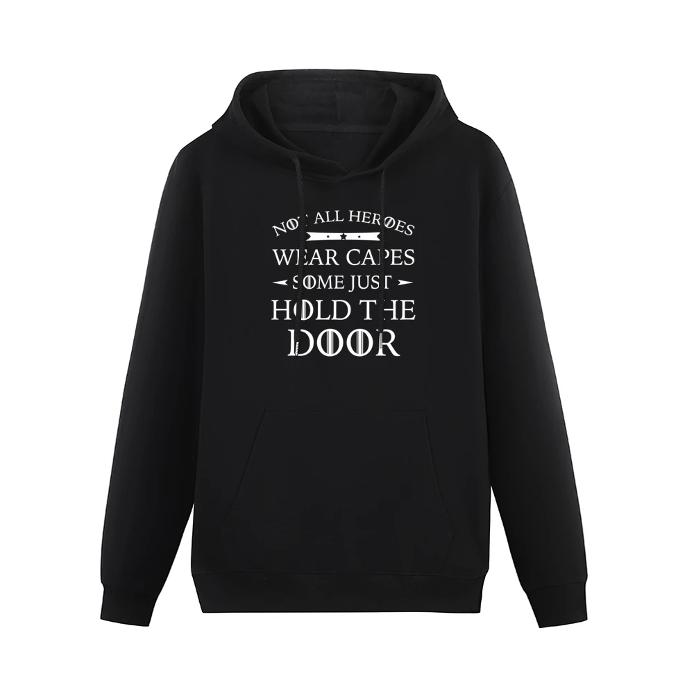 Not All Heroes Wear Capes Some Just Hold The Door Funny Game Of Throne Men Hoodie With Pocket