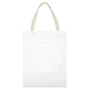 Not All Heroes Wear Capes Some Just Hold The Door Funny Game Of Throne White Canvas Tote Shopping Bag