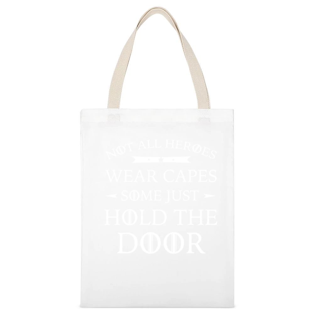 Not All Heroes Wear Capes Some Just Hold The Door Funny Game Of Throne White Canvas Tote Shopping Bag