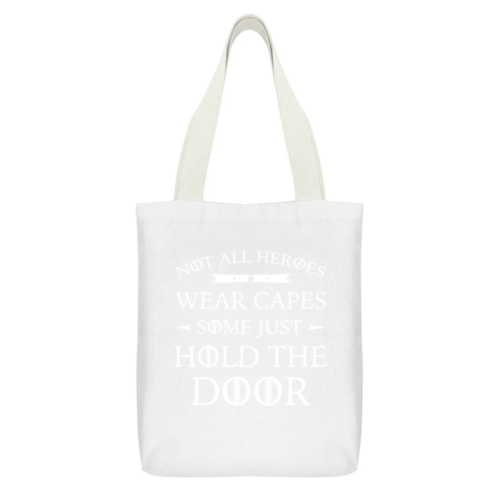 Not All Heroes Wear Capes Some Just Hold The Door Funny Game Of Throne White Canvas Tote Shopping Bag With Interior Pocket