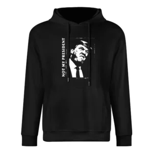 Not My President Anti Donald Trump Ugly Political Graphic European Size Men Hoodie
