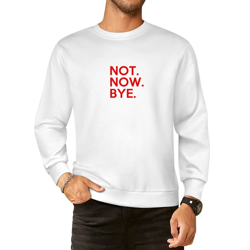 Not Now Bye Danielle Bregoli Popular Dr Phil Celebrity Teenager Graphi European Size Pullover Sweater