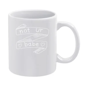 Not Ur Babe Cute Heart Graphic Tee Shirt White Mug