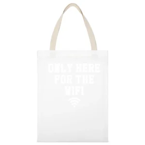 Only Here For The WiFi Funny Graphic White Canvas Tote Shopping Bag