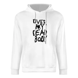 Over My Dead Body Fun Saying Halloween Costume European Size Men Hoodie
