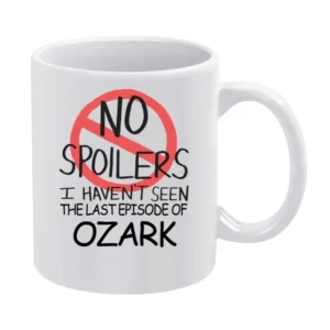 Ozark No Spoilers Last Episode Tv Funny White Mug