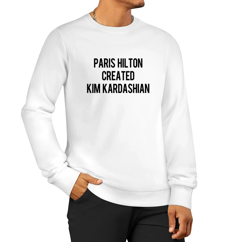 Paris Hilton Created Kim Kardashian Funny Popular Celebrity Gossip Gra Men Pullover Sweatshirt