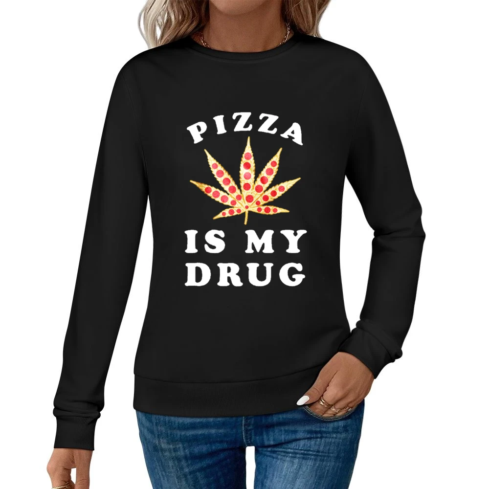 Pizza Is My Drug Funny Pepperoni Pizza Pot Leaf Weed Graphic Women Pullover Sweatshirt