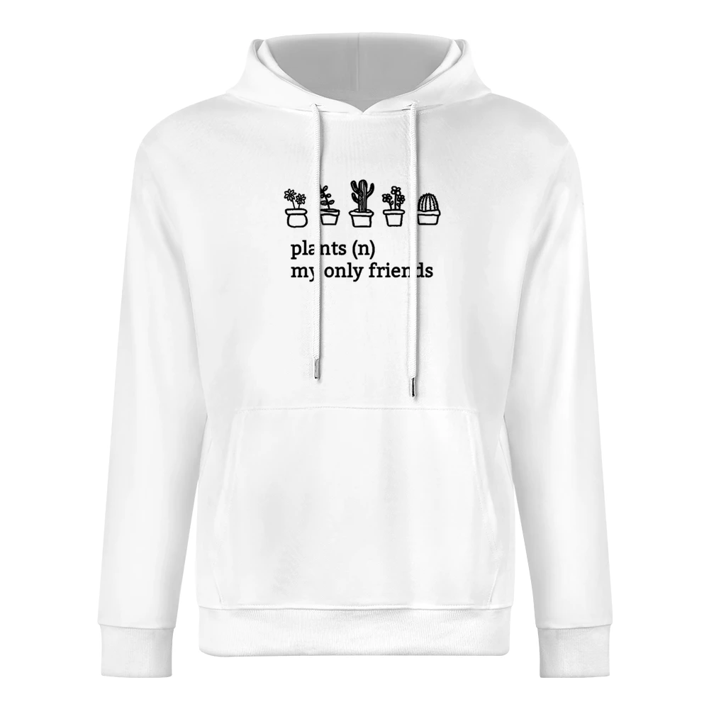 Plants My Only Friends Fun Graphic European Size Men Hoodie