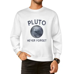 Pluto Planet Never Forget Funny Tee Shirt European Size Pullover Sweater
